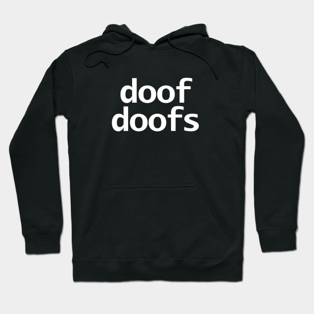 Doof Doofs Minimal Typography White Text Hoodie by ellenhenryart